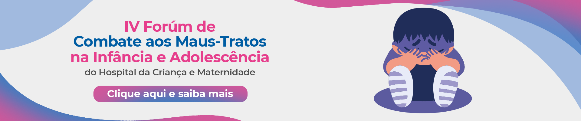 IV Fórum de Combate aos Maus-Tratos na Infância e Adolescência